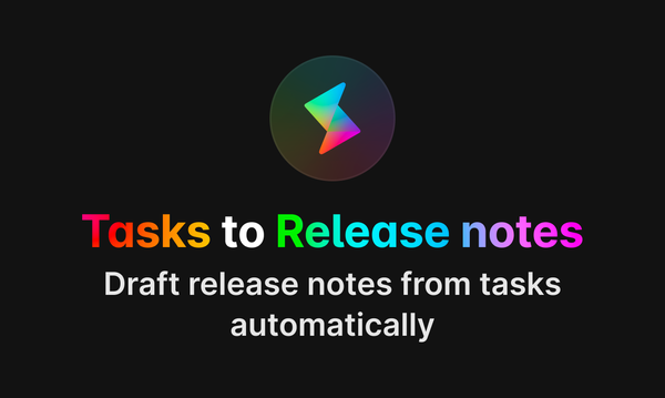 Turn tasks to Release Notes with our newest Copilot feature